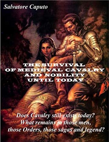 THE SURVIVAL OF THE MEDIEVAL CAVALRY AND NOBILITY UNTIL TODAY: ENGLISH - ITALIANO - ESPAÑOL - PORTUGUÊS